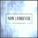 Now, Forever