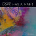 Love Has A Name (Studio Version) (Single)