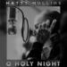 "O Holy Night" by Matty Mullins