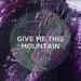 Give Me This Mountain (Caleb's Song) (Single)