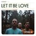Let It Be Love (Single)