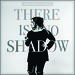 There Is No Shadow EP