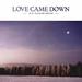Love Came Down (Single)