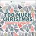 Too Much Christmas: A Visible Music Christmas No. 7