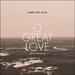 O Great Love (A Best of Collection)