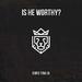 Is He Worthy? EP
