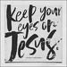 Keep Your Eyes On Jesus (Single)
