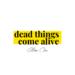 Dead Things Come Alive (Single)