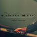 Worship on the Piano