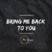 Bring Me Back To You - Single