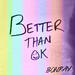 Better Than OK (Single)