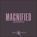 Magnified (Acoustic) (Single)
