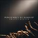 Power When We Worship (Single)