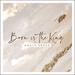 Born Is The King EP