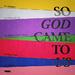 So God Came to Us EP