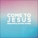 Come To Jesus (Reconciliation Hymn) (Worship Mix) (Single)