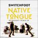Native Tongue (Reimagine / Remix) EP