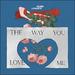 The Way You Love Me (Single)