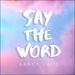 Say The Word (Single)