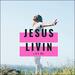 Jesus Livin' (Single)