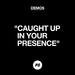 Caught Up In Your Presence (Demo) (Single)