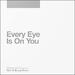 Every Eye Is on You (Single)