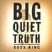 Big Quiet Truth