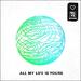 All My Life Is Yours (Single)