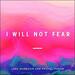 I Will Not Fear (Single)