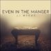 Even In The Manger (Single)