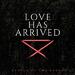 Love Has Arrived (Single)