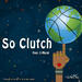 So Clutch (feat. C-Micah) (Single)