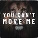You Can't Move Me (Single)
