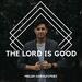 The Lord Is Good (Single)