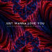 Just Wanna Love You (feat. Jack Dylan, Jonas Right & Ryan W) (Single)