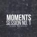 Moments Session No. 1