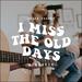 I Miss The Old Days (Acoustic) (Single)