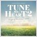 Tune My Heart 2: Songs of Goodness & Love