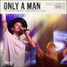Only a Man (Live) (Single)