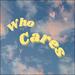 Who Cares (Single)