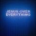 Jesus Over Everything (Radio Edit) (Single)