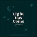 Light Has Come (Single)