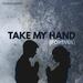 Take My Hand (Forever) (feat. Young Dumbs) (Single)