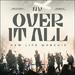 Over It All (Live)