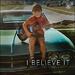 I Believe It (Radio Version) (Single)