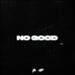 No Good (feat. 1k Phew) (Single)