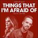 Things That I'm Afraid Of (feat. Tasha Layton) (Single)