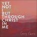 Yet Not I But Through Christ In Me (Single)