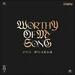 Worthy of My Song (Single)