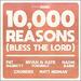 10,000 Reasons (Bless The Lord) (10th Anniversary) (feat. Pat Barrett, Bryan & Katie Torwalt, Naomi Raine, Crowder & Matt Redman) (Single)